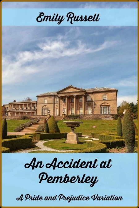 An Accident at Pemberley  A Pri - Emily Russell