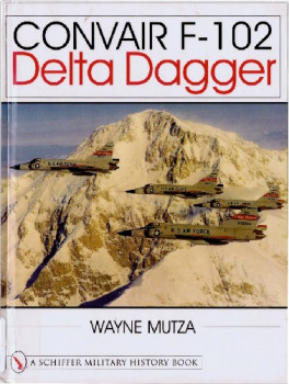Convair F-102 Delta Dagger (Schiffer Military History Book)
