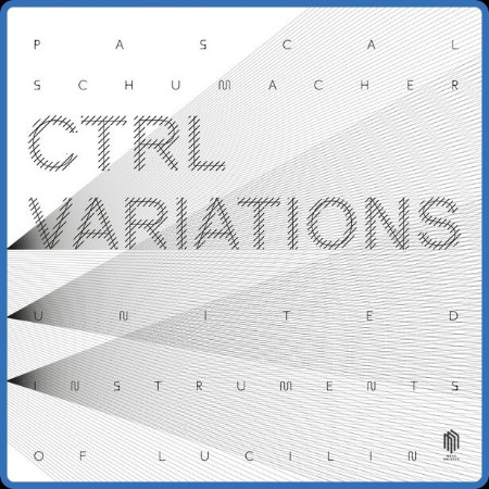 Pascal Schumacher - CTRL Variations (2023)