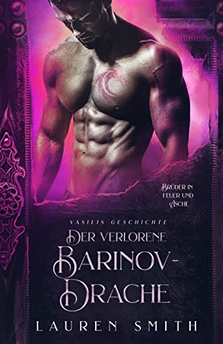 Lauren Smith  -  Der verlorene Barinov - Drache: Vasilis Geschichte (Br&uuml;der in Feuer und Asche 4)