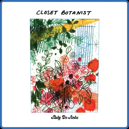 Rudy De Anda - Closet Botanist (2023)