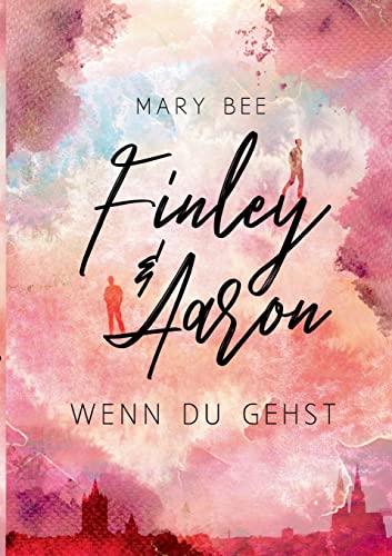 Mary Bee  -  Finley und Aaron: Wenn du gehst (You and me 1)