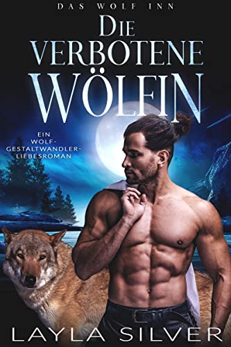 Layla Silver  -  Die verbotene W&ouml;lfin: Ein Wolf Gestaltwandler - Liebesroman