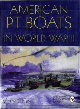 American PT Boats in World War II (Schiffer Military/Aviation History)