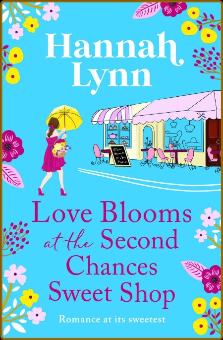 Love Blooms at the Second Chances Sweet Shop - Hannah Lynn