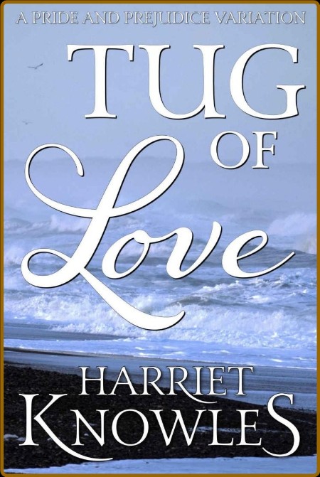 Tug of Love  A Darcy and Elizab - Harriet Knowles