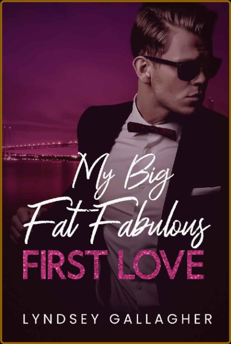 My Big Fat Fabulous First Love  - Lyndsey Gallagher