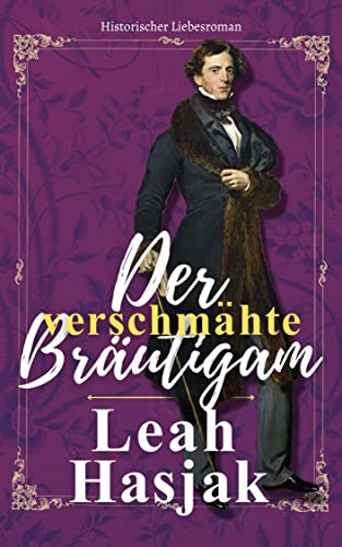 Leah Hasjak  -  Der verschm&auml;hte Br&auml;utigam: Historischer Liebesroman (Harrow Hall 2)