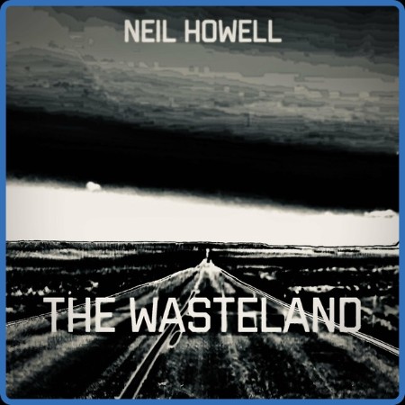 Neil Howell - 2023 - The Wasteland (FLAC)