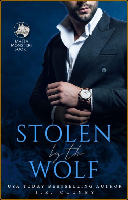 Stolen by the Wolf Mafia Monst - J E  Cluney 8a2b0ac26f90cdc48775e1d3c7303818