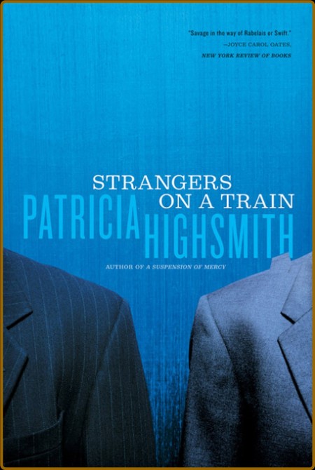 Highsmith, Patricia - Strangers on a Train (Norton, 2015) 8481ae7e77d443c812300b1409466e45