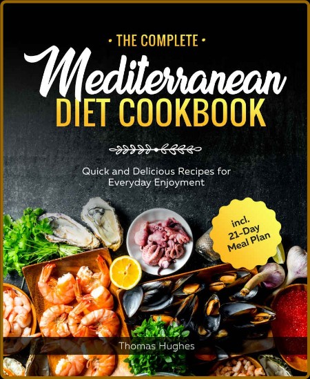 The Complete Mediterranean Diet Cookbook - Quick and Delicious Recipes for Everyda...