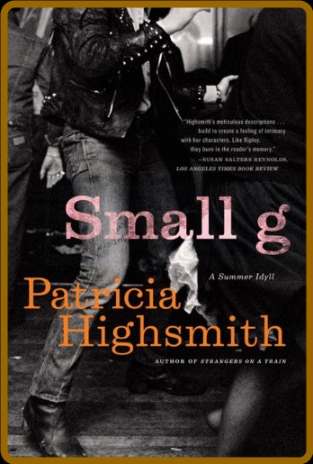 Highsmith, Patricia - Small g  A Summer Idyll (Norton, 2005)
