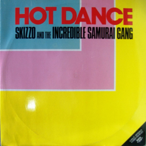 Skizzo And The Incredible Samurai Gang - Hot Dance (Vinyl, 12'') 1983 (Lossless)