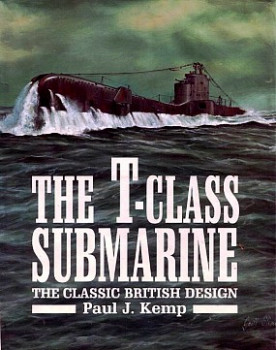 The T-Class Submarine. The Classic British Design