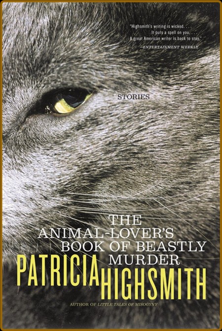 Highsmith, Patricia - The Animal-Lover's Book of Beastly Murder (Norton, 2002) 910a0fa241053fa7f70239333a03547f