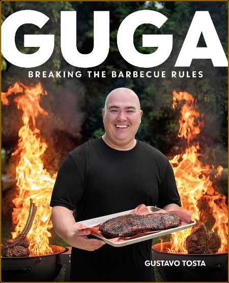 Guga - Breaking the Barbecue Rules