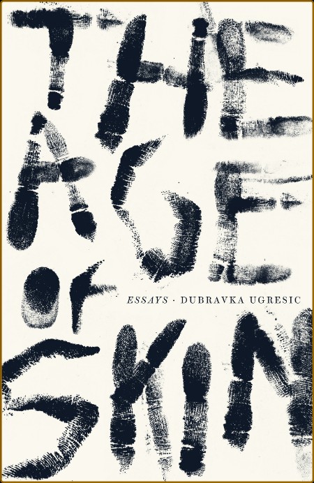 Ugresic, Dubravka - The Age of Skin tr  Elias-Bursać (Open Letter, 2020)