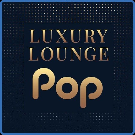 V A  - Luxury Lounge Pop (2023 Pop)