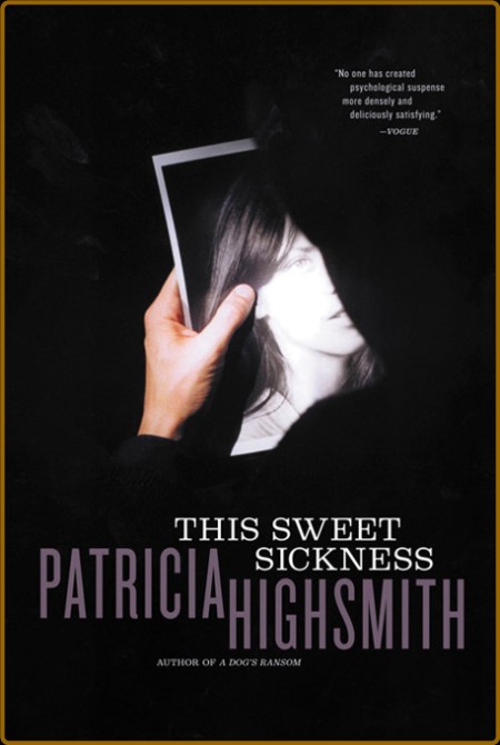 Highsmith, Patricia - This Sweet Sickness (Norton, 2002) B24649e35ec7836f5010f3cb2cccd2ab