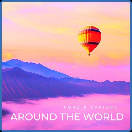 Nordik Karisma - Around the World (2023)  [16B-44 1kHz]