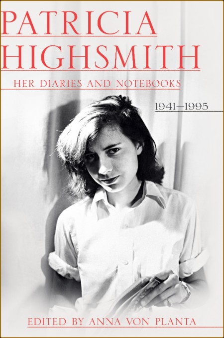 Highsmith, Patricia - Her Diaries and Notebooks, 1941-1995 C2576ab415fa9dfad27d41f56bd2aac8