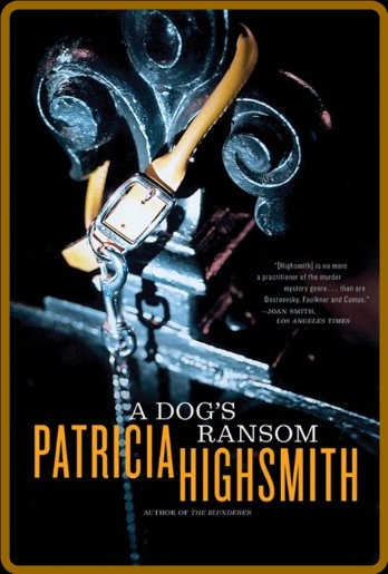 Highsmith, Patricia - A Dog's Ransom (Norton, 2002) 42be9190d51cee2c0e08292a8924beed