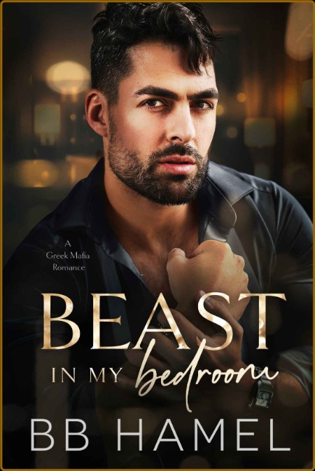 Beast in my Bedroom  A Greek Mafia Enemies - B  B  Hamel E66a8a415ba72f7d1a62db1a09b293f5