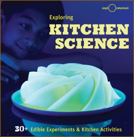 Exploring Kitchen Science - 30   Edible Experiments & Kitchen Activities Bbc89ca62661019c30689bd41230df09