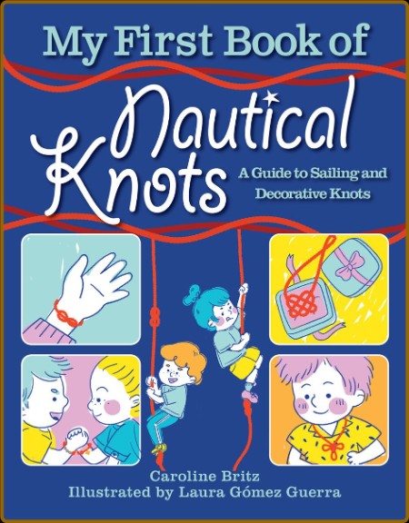My First Book of Nautical Knots - A Guide to Sailing and Decorative Knots