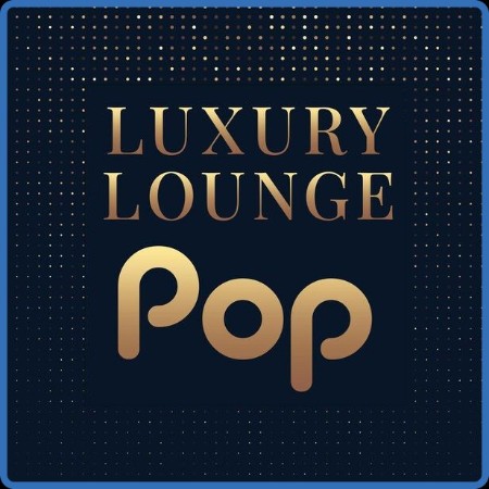 Luxury Lounge Pop (2023) Flac