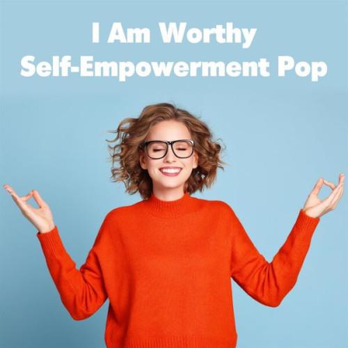 I Am Worthy Self-Empowerment Pop (2023)
