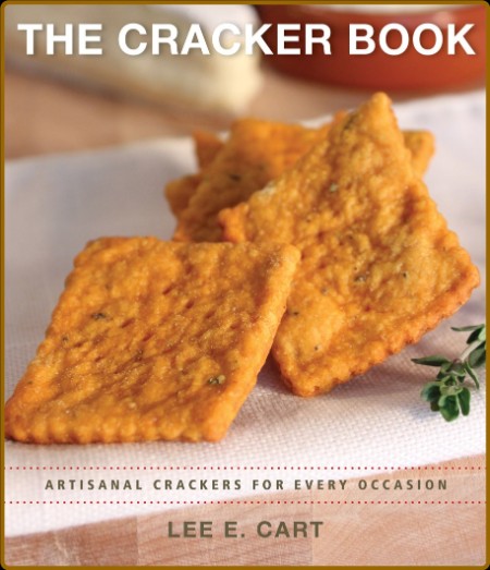 The Cracker Book - Artisanal Crackers for Every Occasion