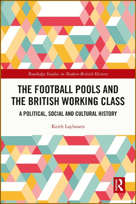 The Football Pools and the British Working Class - A Political, Social and Cultura...