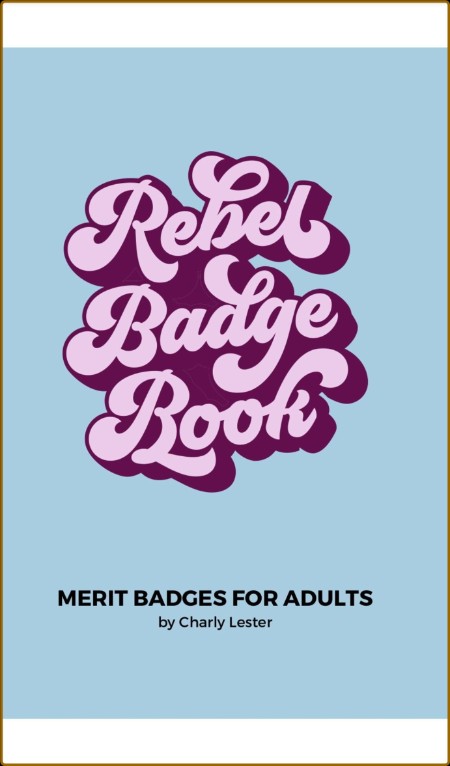 Rebel Badge Book - Merit Badges for Adults (Rebel Badge Club)