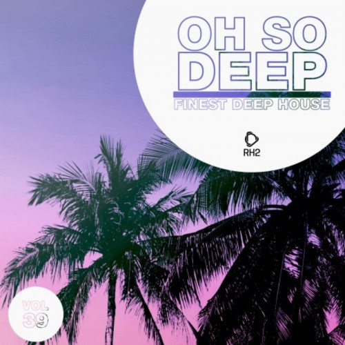 VA - Oh So Deep: Finest Deep House, Vol. 39 (2023) MP3