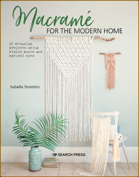 Macramé for the Modern Home - 16 stunning projects using simple knots and natural ...