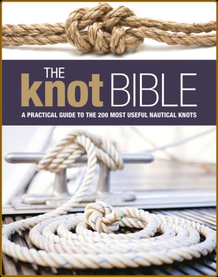 The Knot Bible - The complete guide to knots and their uses