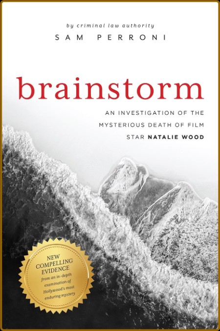 Brainstorm - An Investigation of the Mysterious Death of Film Star Natalie Wood