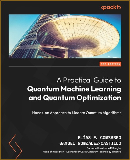 A Practical Guide to Quantum Machine Learning and Quantum Optimization 5769cfdb1b4e1790247e48623b9f21a9