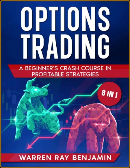 Options Trading - A Beginner's Crash Course in Profitable Strategies