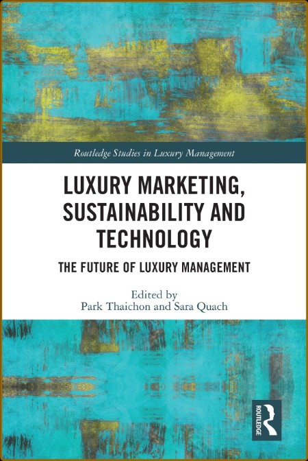 Luxury Marketing, Sustainability and Technology; The Future of Luxury Management 873278c45d520a2590a451a6e6fb1eb7