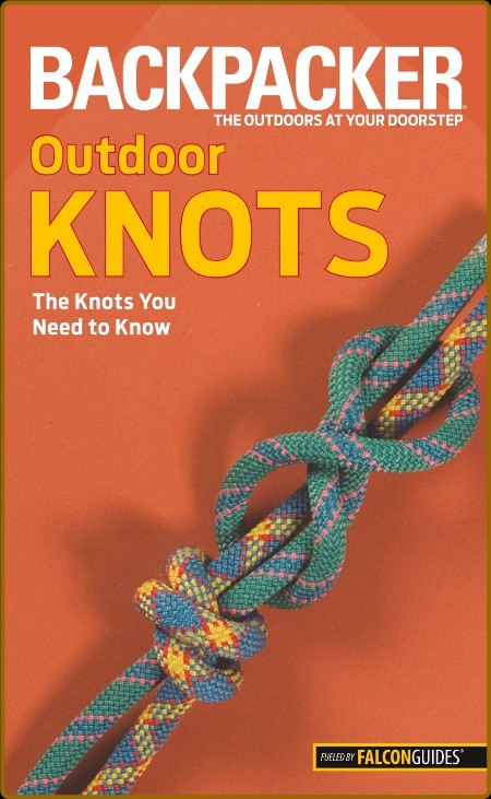Backpacker magazine's Outdoor Knots - The Knots You Need to Know