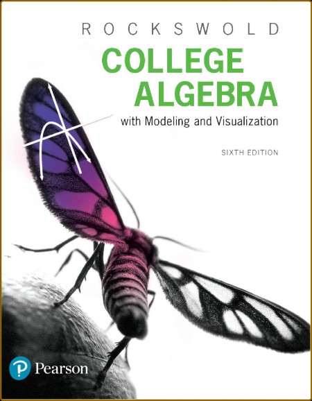 College Algebra with Modeling and Visualization 83a2be69889625874180faa359ea62ba