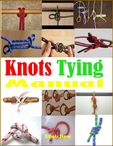 Knots Tying Manual - Step By Step Guide To Knots Tying