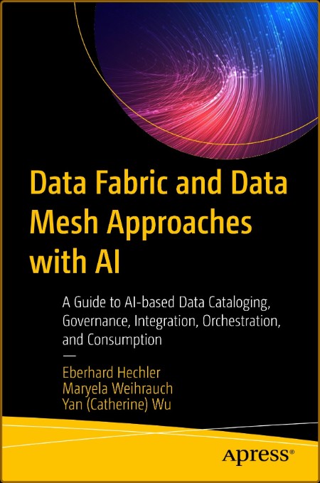 Data Fabric and Data Mesh Approaches with AI 7bc2d1df389102e360cd394f1d0ae7ee