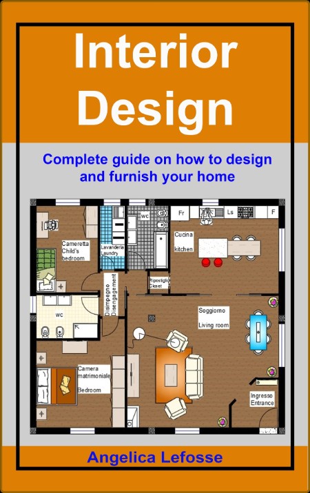 Interior Design - Complete guide on how to design and furnish Your home