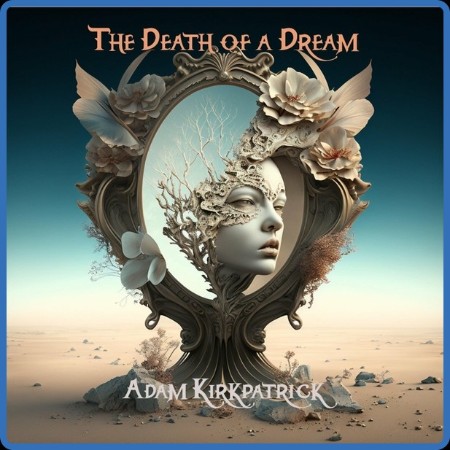 Adam Kirkpatrick - 2023 - Death of a Dream (FLAC)