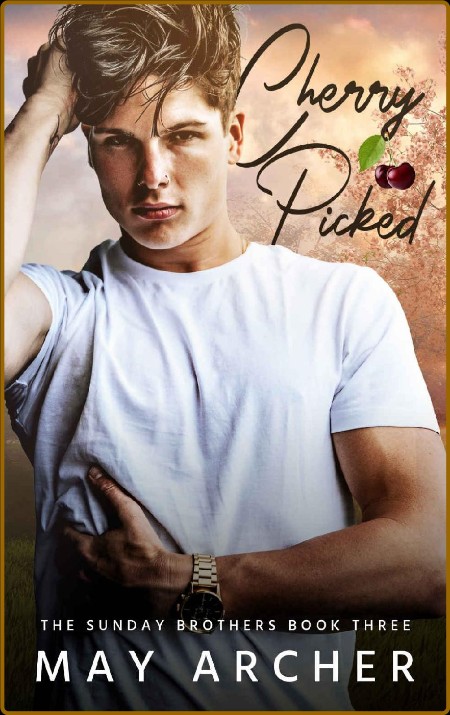 Cherry Picked (Sunday Brothers Book 3) Bfd1da948be4dbf099d83dcaf997b12f