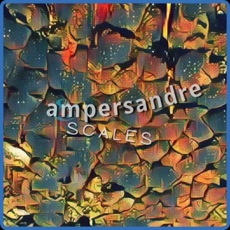 Ampersandre - 2023 - Scales (FLAC)